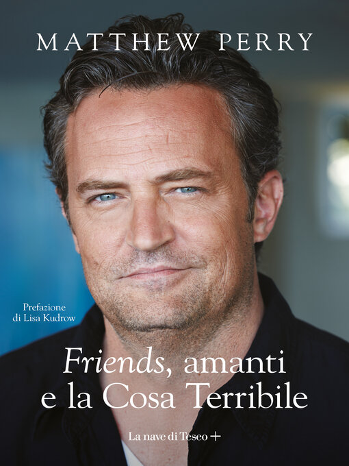 Title details for Friends, amanti e la Cosa Terribile by Matthew Perry - Available